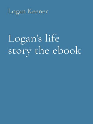 cover image of Logan's life story the ebook